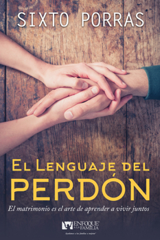 Paperback El Lenguaje del Perdón: El Matrimonio Es El Arte de Aprender a Vivir Juntos [Spanish] Book