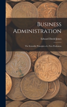 Hardcover Business Administration: The Scientific Principles of a New Profession Book