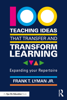 Paperback 100 Teaching Ideas that Transfer and Transform Learning: Expanding your Repertoire Book