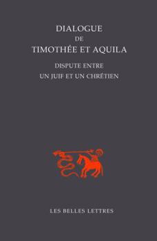 Paperback Dialogue de Timothee Et Aquila: Dispute Entre Un Juif Et Un Chretien [French] Book