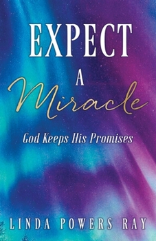 Paperback Expect a Miracle: God Keeps His Promises Book