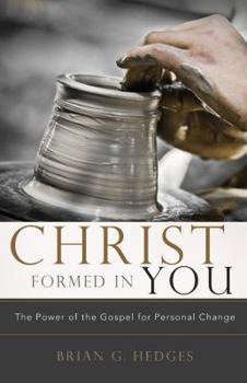 Paperback Christ Formed in You: The Power of the Gospel for Personal Change Book