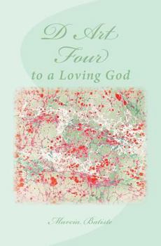 D Art Four: to a Loving God