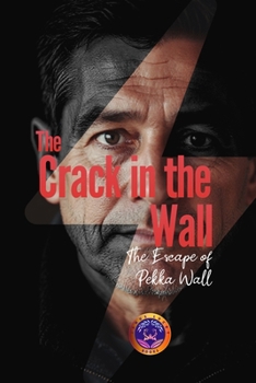 The Crack in the Wall: The Escape of Pekka Wall