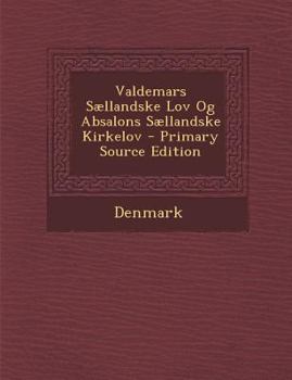 Valdemars Sællandske Lov Og Absalons Sællandske Kirkelov