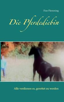 Paperback Die Pferdediebin: Alle verdienen es, gerettet zu werden [German] Book