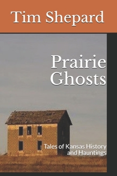 Paperback Prairie Ghosts: Tales of Kansas History and Hauntings Book