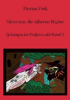 Paperback Silverstar, die silberne Hyäne: Gefangen im Polluxwald Band 5 [German] Book