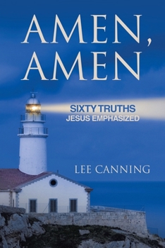 Paperback Amen, Amen: Sixty Truths Jesus Emphasized Book
