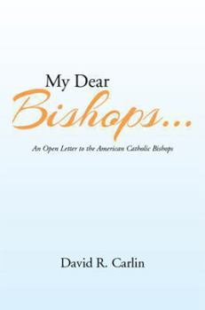 Paperback My Dear Bishops . . .: An Open Letter to the American Catholic Bishops or the Hungry Sheep Look Up, and Are Not Fed Book