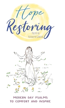Hardcover Hope Restoring: Modern Day Psalms to Comfort and Inspire Book