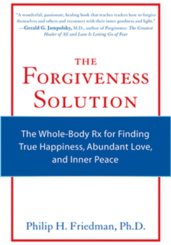 Paperback The Forgiveness Solution: The Whole-Body RX for Finding True Happiness, Abundant Love, and Inner Peace Book
