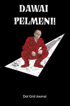 Dot Grid Journal: Pelmeni and Putin Notebook, Dot Gridded 6x9.