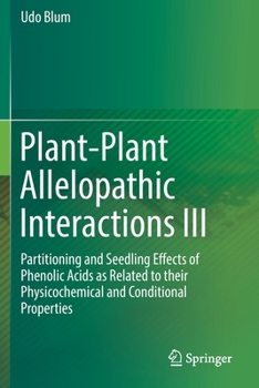 Paperback Plant-Plant Allelopathic Interactions III: Partitioning and Seedling Effects of Phenolic Acids as Related to Their Physicochemical and Conditional Pro Book