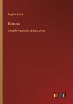 Paperback Rebecca: Comédie-vaudeville en deux actes [French] Book