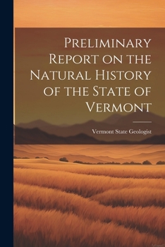 Paperback Preliminary Report on the Natural History of the State of Vermont Book