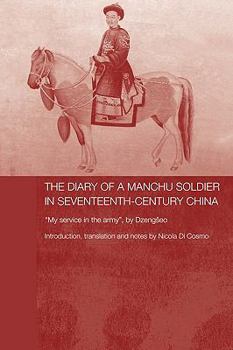 Paperback The Diary of a Manchu Soldier in Seventeenth-Century China: "My Service in the Army", by Dzengseo Book