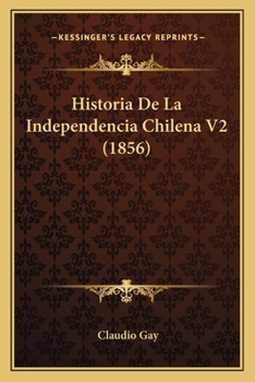 Paperback Historia De La Independencia Chilena V2 (1856) [Spanish] Book