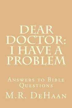 Paperback Dear Doctor: I have a problem: Answers to Bible Questions Book