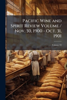 Paperback Pacific Wine and Spirit Review Volume / Nov. 30, 1900 - Oct. 31, 1901; Volume 43 Book