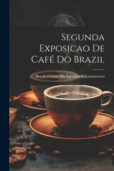 Paperback Segunda Exposicao De Café Do Brazil [Portuguese] Book
