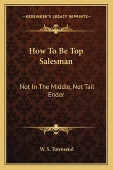 Paperback How To Be Top Salesman: Not In The Middle, Not Tail Ender Book