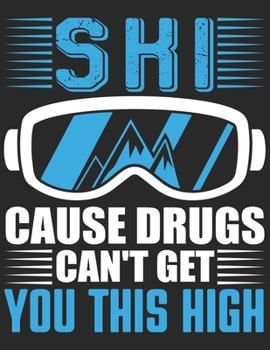 Ski und Snowboard Reisetagebuch: Notizbuch für alle Wintersportler ? Mit über 100 vorgefertigten Seiten genug Platz für alle Winterurlaube  ? Notiere ... ? Motiv: Ski cause drugs (German Edition)