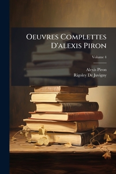 Paperback Oeuvres Complettes D'alexis Piron; Volume 4 Book