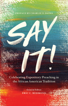 Paperback Say It!: Celebrating Expository Preaching in the African American Tradition Book