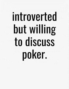 Paperback Introverted But Willing To Discuss Poker: College Ruled Composition Notebook Book