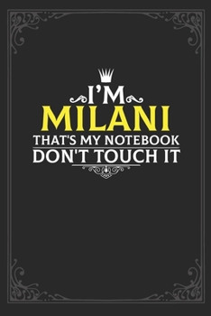 I'm Milani that's my notebook don't touch it: Lined notebook / Journal Gift, 121 pages Soft Cover, Matte finish / best gift for Milani