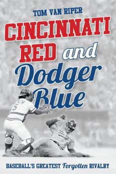 Hardcover Cincinnati Red and Dodger Blue: Baseball's Greatest Forgotten Rivalry Book