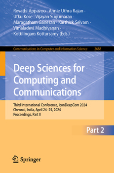 Paperback Deep Sciences for Computing and Communications: Third International Conference, Icondeepcom 2024, Chennai, India, April 24-25, 2024, Proceedings, Part Book