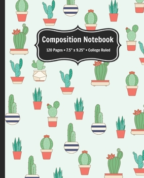 Paperback Composition Notebook: College Ruled Notebook with cute Cacti Cover for school, homeschool, fun notebooks for kids and adults Book