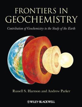 Paperback Frontiers in Geochemistry: Contribution of Geochemistry to the Study of the Earth Book