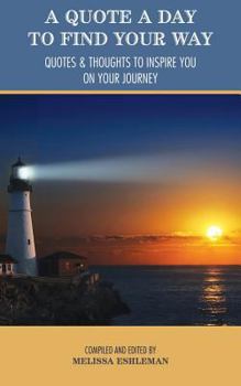 Paperback A Quote a Day to Find Your Way: Quotes & Thoughts to Inspire You on Your Journey Book
