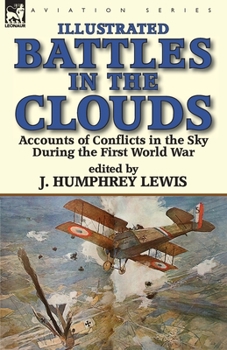 Paperback Battles in the Clouds: Accounts of Conflicts in the Sky during the First World War Book