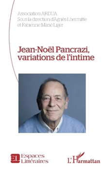 Jean-Noël Pancrazi, variations de l’intime (Espaces Littéraires) (French Edition)
