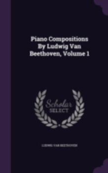 Hardcover Piano Compositions By Ludwig Van Beethoven, Volume 1 Book
