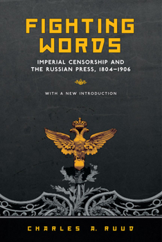 Paperback Fighting Words: Imperial Censorship and the Russian Press, 1804-1906 Book