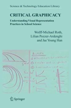 Hardcover Critical Graphicacy: Understanding Visual Representation Practices in School Science Book