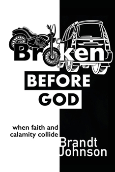 Broken Before God: When Faith and Calamity Collide