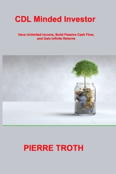 Paperback CDL Minded Investor: Have Unlimited Income, Build Passive Cash Flow, and Gain Infinite Returns Book