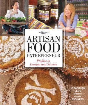 Flexibound The Artisan Food Entrepreneur: Profiles in Passion and Success Book