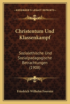 Paperback Christentum Und Klassenkampf: Sozialethische Und Sozialpadagogische Betrachtungen (1908) [German] Book
