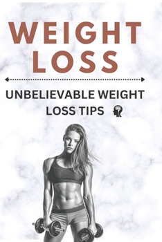 Paperback Weight Loss: Unbelievable Weight Loss Tips Book