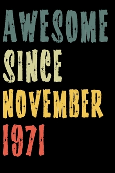 Awesome Since November 1971: Perfect Notebook for Home or School, Writing Poetry, use as a Diary, Gratitude Writing, Travel Journal or Dream Journal. Birthday Gift