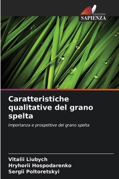 Paperback Caratteristiche qualitative del grano spelta [Italian] Book