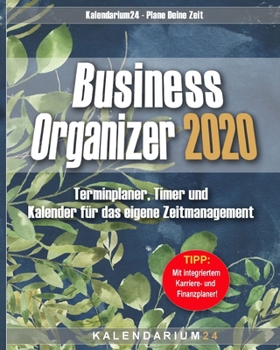 Business Organizer 2020: Terminplaner, Timer und Kalender für das eigene Zeitmanagement (German Edition)