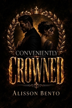 Conveniently Crowned: A Fake Marriage Royalty Romance (Towers of Obsession)
